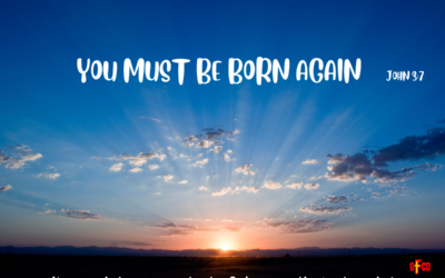 Do not marvel that I say to you, “You must be Born Again”